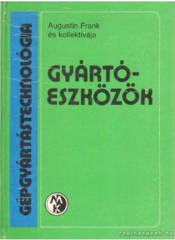 Frank, Augustin - Gyártóeszközök Frank, Augustin - Gyártóeszközök, Budapest 1986 antikvár könyv