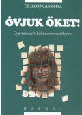 Campbell, Ross dr. - Óvjuk őket!