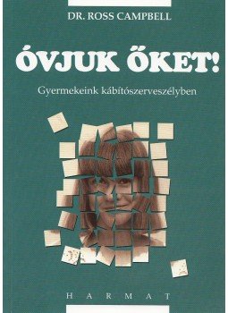 Campbell, Ross dr. - Óvjuk őket! Campbell, Ross dr. - Óvjuk őket!, Budapest 1998 antikvár könyv