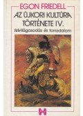 Egon Friedell - Az újkori kultúra története IV.