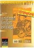 Bihari Péter - A régi rend fénykora és válsága (1640-1815)