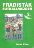 Nagy Béla - Fradisták futballmezben 3.