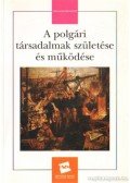 Bujdosó Emma - A polgári társadalmak születése és működése