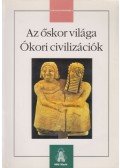 Jakab György - Az őskor világa - Ókori civilizációk