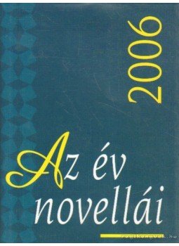Bíró Gergely - Az év novellái 2006 Bíró Gergely - Az év novellái 2006, Budapest 2006 antikvár könyv