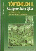 Eszterág Ildikó,Kojanitz László - Történelem II. - Középkor, kora újkor