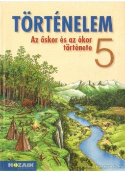 Horváth Andrea, Horváth Levente Attila - Történelem 5. Horváth Andrea, Horváth Levente Attila - Történelem 5., Szeged 2005 antikvár könyv