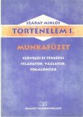 Száray Miklós - Történelem I. munkafüzet