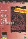 Gönczöl Enikő - Őskor, ókori civilizációk