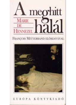 Hennezel, Marie De - A meghitt halál Hennezel, Marie De - A meghitt halál, Budapest 1997 antikvár könyv