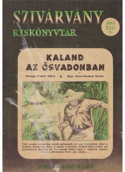 Molnár Gábor, Hont-Varsányi Ferenc - Kaland az ősvadonban. Molnár Gábor, Hont-Varsányi Ferenc - Kaland az ősvadonban., Budapest 1956 antikvár könyv