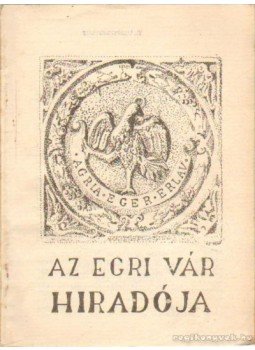 Szabó János Győző - Az Egri vár híradója Szabó János Győző - Az Egri vár híradója, Eger 1977 antikvár könyv