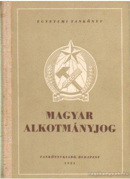 Beér János, dr. (szerk.) - Magyar alkotmányjog Beér János, dr. (szerk.) - Magyar alkotmányjog, Budapest 1951 antikvár könyv