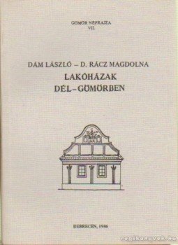 Dám László, Dr. Rácz Magdolna - Lakóházak Dél-Gömörben Dám László, Dr. Rácz Magdolna - Lakóházak Dél-Gömörben, Debrecen 1986 antikvár könyv