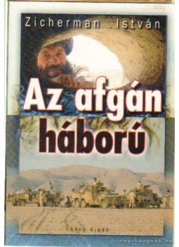 Zicherman István - Az afgán háború Zicherman István - Az afgán háború, Budapest 2006 antikvár könyv