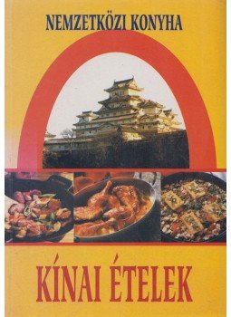 Verhóczki István - Kínai ételek Verhóczki István - Kínai ételek, 2002 antikvár könyv