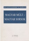 Pusztaszeri László - Magyar múlt - magyar sorsok