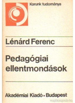 Lénárd Ferenc - Pedagógiai ellentmondások Lénárd Ferenc - Pedagógiai ellentmondások, Budapest 1986 antikvár könyv