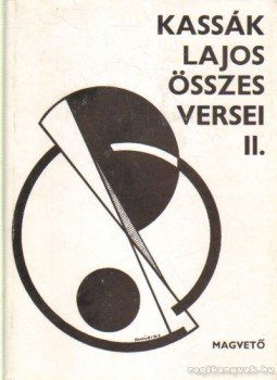 Kassák Lajos - Kassák Lajos összes versei II. Kassák Lajos - Kassák Lajos összes versei II., Budapest 1970 antikvár könyv