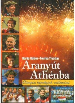 Barta Gábor, Tomka Tivadar - Aranyút Athénba Barta Gábor, Tomka Tivadar - Aranyút Athénba, Budapest 2004 antikvár könyv
