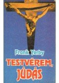 Yerby, Frank - Testvérem, Júdás