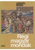 Lengyel Dénes - Régi magyar mondák
