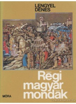 Lengyel Dénes - Régi magyar mondák Lengyel Dénes - Régi magyar mondák, Budapest 1995 antikvár könyv
