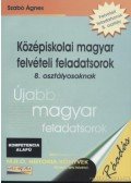 Szabó Ágnes - Középiskolai magyar felvételi feladatsorok 8. osztályosoknak