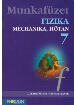 Dr. Halász Tibor, Dr. Molnár Györgyné - Fizika 7. Munkafüzet Dr. Halász Tibor, Dr. Molnár Györgyné - Fizika 7. Munkafüzet, Szeged 2006 antikvár könyv