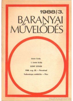 Több szerkesztő - Baranyai művelődés 1988/3. Több szerkesztő - Baranyai művelődés 1988/3., 1988 antikvár könyv