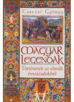 Tarczai György - Magyar legendák Tarczai György - Magyar legendák, 0 antikvár könyv