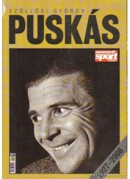 Szöllősi György - Puskás 1927-2006 Szöllősi György - Puskás 1927-2006, Budapest 2006 antikvár könyv