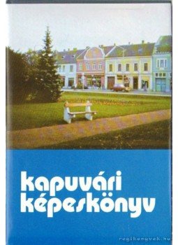 Dr. Faragó Sándor - Kapuvári képeskönyv Dr. Faragó Sándor - Kapuvári képeskönyv, 1983 antikvár könyv