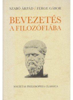 Szabó Árpád, Ferge Gábor - Bevezetés a filozófiába Szabó Árpád, Ferge Gábor - Bevezetés a filozófiába, Budapest 1993 antikvár könyv
