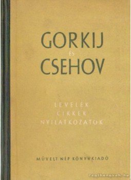 Gorkij, Anton Pavlovics Csehov - Gorkij és Csehov Gorkij, Anton Pavlovics Csehov - Gorkij és Csehov, Budapest 1954 antikvár könyv