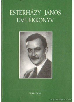 Esterházy-Malfatti Alice (szerk.), Török Bálint - Esterházy János emlékkönyv Esterházy-Malfatti Alice (szerk.), Török Bálint - Esterházy János emlékkönyv, Budapest 2001 antikvár könyv