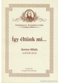 Kertész Mihály - Így éltünk mi...