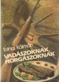 Tolnai Kálmán - Vadászoknak, horgászoknak
