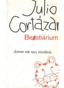 Julio Cortázar - Bestiárium Julio Cortázar - Bestiárium, Budapest 2003 antikvár könyv