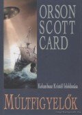Orson Scott Card - Múltfigyelők