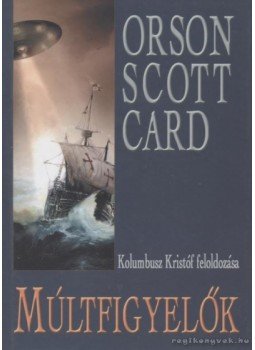 Orson Scott Card - Múltfigyelők Orson Scott Card - Múltfigyelők, 2004 antikvár könyv