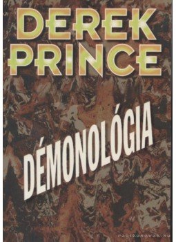 Derek Prince - Démonológia Derek Prince - Démonológia, Budapest 1998 antikvár könyv