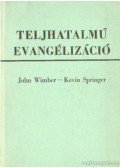 Wimber, John,Springer, Kevin - Tejhatalmú evangélizáció