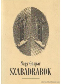 Nagy Gáspár - Szabadrabok Nagy Gáspár - Szabadrabok, Debrecen 2000 antikvár könyv
