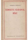 Huxley, Aldous Leonard - Tudomány, szabadság, béke