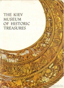 Ganina, Oxana - The Kiev Museum of Historic Treasures Ganina, Oxana - The Kiev Museum of Historic Treasures, Kiev 1974 antikvár könyv