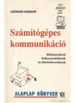 Csórián Sándor - Számítógépes kommunikáció Csórián Sándor - Számítógépes kommunikáció, Budapest 1993 antikvár könyv
