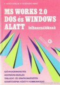 F. Ható Katalin,Fehérvári Anikó - MS Works 2.0 Dos és Windows alatt felhasználóknak