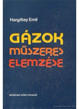 Hargittay Emil - Gázok műszeres elemzése Hargittay Emil - Gázok műszeres elemzése, Budapest 1978 antikvár könyv