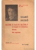 Szabó Dezső - Kor vagy kór?